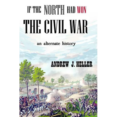 If the North Had Won the Civil War