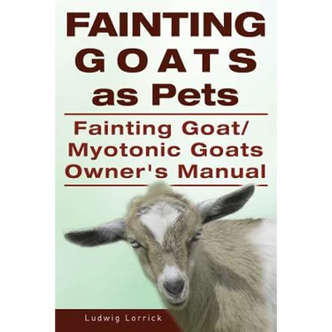 Fainting Goats as Pets. Fainting Goat or Myotonic Goats Owners Manual