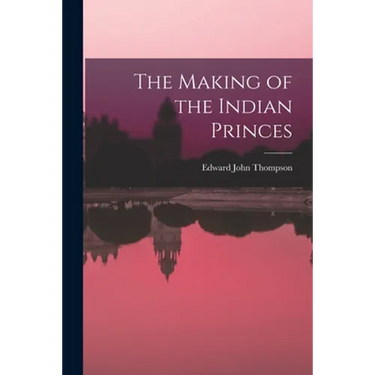 The Making of the Indian Princes