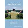 ...Keeping Clarke. One Son. One Day. One Mom's Personal Journey Through Grief.