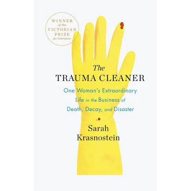 The Trauma Cleaner: One Woman's Extraordinary Life in the Business of Death, Decay, and Disaster