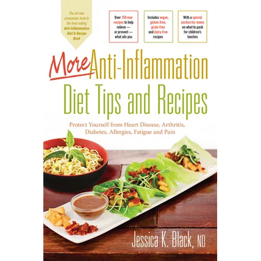 More Anti-Inflammation Diet Tips and Recipes: Protect Yourself from Heart Disease, Arthritis, Diabetes, Allergies, Fatigue and Pain