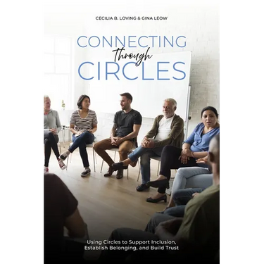 Connecting Through Circles: Using Circles to Support Inclusion, Establish Belonging and Build Trust