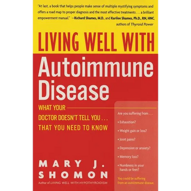 Living Well with Autoimmune Disease: What Your Doctor Doesn't Tell You...That You Need to Know