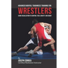 Advanced Mental Toughness Training for Wrestlers: Using Visualization to Control Fear, Anxiety, and Doubt