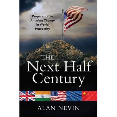 The Next Half Century: Prepare for an Amazing Change in World Prosperity (Deluxe Color Edition)