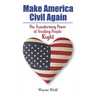 Make America Civil Again: The Transforming Power of Treating People Right