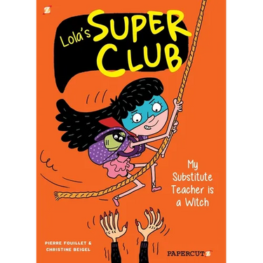 Lola's Super Club #2: My Substitute Teacher Is a Witch