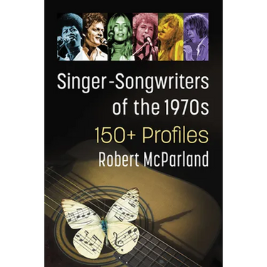 Singer-Songwriters of the 1970s: 150+ Profiles