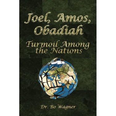 Joel, Amos, Obadiah: Turmoil Among the Nations