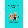 Old Age Signs And Love: How to prepare yourself and embrace the end of lifetime mystery.