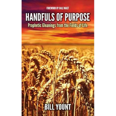 Handfuls of Purpose: Prophetic Gleanings from the Fields of Life