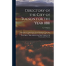 Directory of the City of Tucson for the Year 1881: Containing a Comprehensive List of Inhabitants With Their Occupations and Places of Residence: the