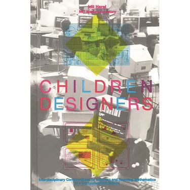 Children Designers: Interdisciplinary Constructions for Learning and Knowing Mathematics in a Computer-Rich School