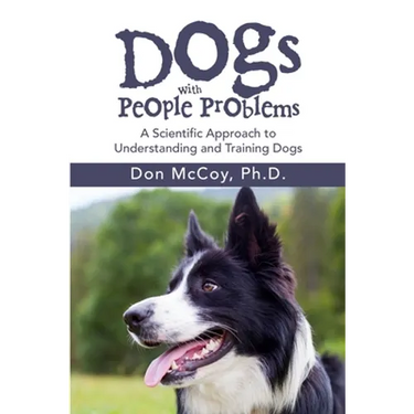 Dogs with People Problems: A Scientific Approach to Understand and Training Dogs