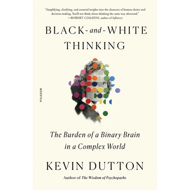 Black-And-White Thinking: The Burden of a Binary Brain in a Complex World
