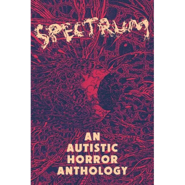 Spectrum: An Autistic Horror Anthology