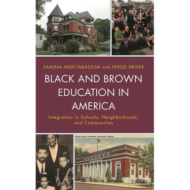 Black and Brown Education in America: Integration in Schools, Neighborhoods, and Communities