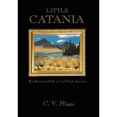 Little Catania: Recollections of Life in Coal Patch America
