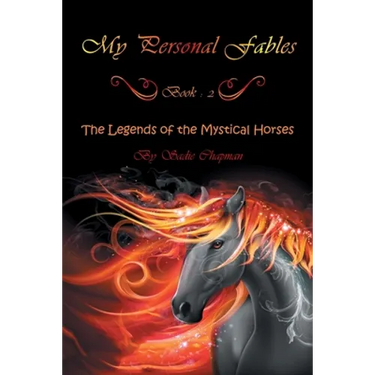 My Personal Fables: (Book 2: the Legends of the Mystical Horses)