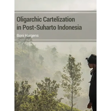 Oligarchic Cartelization in Post-Suharto Indonesia