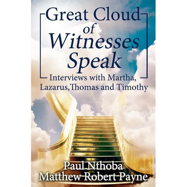 Great Cloud of Witnesses Speak: Interviews with Martha, Lazarus, Thomas, and Timothy