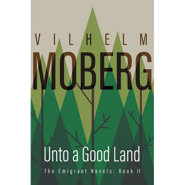 Unto a Good Land: The Emigrant Novels: Book II