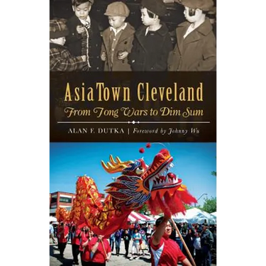 AsiaTown Cleveland: From Tong Wars to Dim Sum