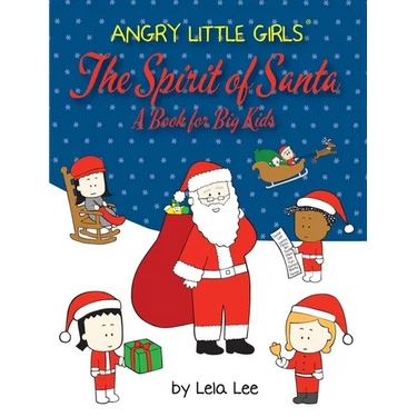 Angry Little Girls, The Spirit of Santa, A Book for Big Kids