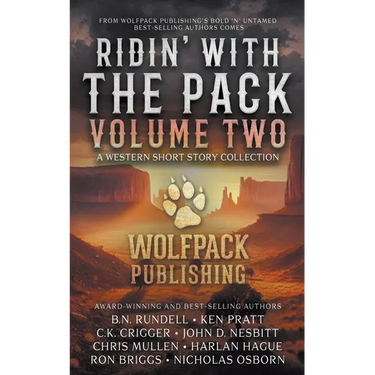 Ridin' with the Pack Volume Two: A Western Short Story Collection
