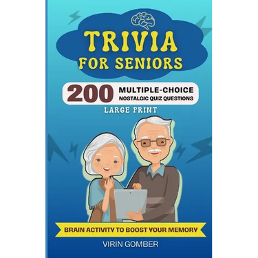Trivia For Seniors: 200 Multiple-Choice Nostalgic Quiz Questions and Brain Activity to Boost Your Memory (Large Print)
