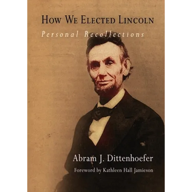 How We Elected Lincoln: Personal Recollections