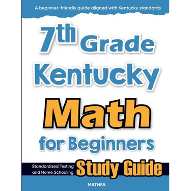 7th Grade Kentucky Math for Beginners: Standardized Testing and Home Schooling Study Guide