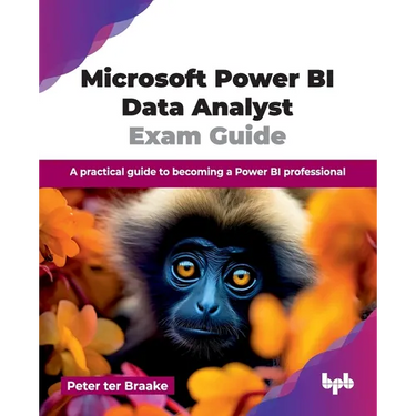 Microsoft Power BI Data Analyst Exam Guide: A practical guide to becoming a Power BI professional (English Edition)