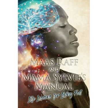 Maas Raff and Mama Sylvie's Manual Life Lessons for Living Full