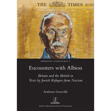 Encounters with Albion: Britain and the British in Texts by Jewish Refugees from Nazism