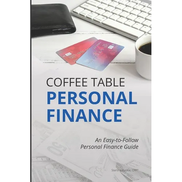 Coffee Table Personal Finance: An Easy-To-Follow Personal Finance Guide