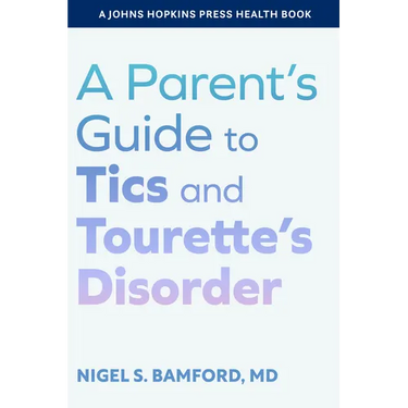 A Parent's Guide to Tics and Tourette's Disorder