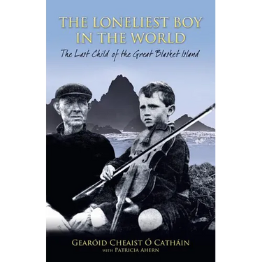 The Loneliest Boy in the World: The Last Child of the Great Blasket Island