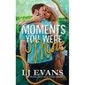 The Moments You Were Mine