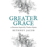 Greater Grace: 21 Devotions Inspired by Timeless Hymns