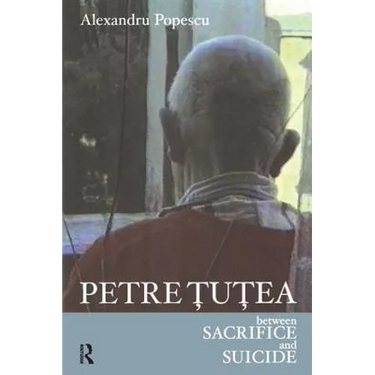 Petre Tutea: Between Sacrifice and Suicide