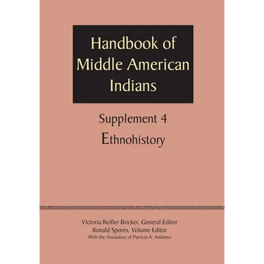 Supplement to the Handbook of Middle American Indians, Volume 4: Ethnohistory
