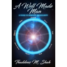 A Well Made Man: A Guide To Spiritual Masculinity