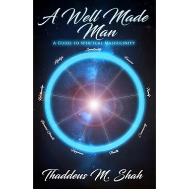A Well Made Man: A Guide To Spiritual Masculinity