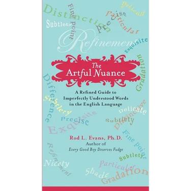 The Artful Nuance: A Refined Guide to Imperfectly Understood Words in the English Language