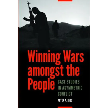 Winning Wars Amongst the People: Case Studies in Asymmetric Conflict