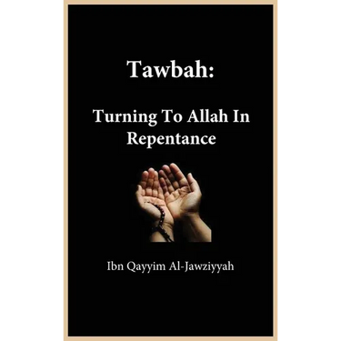 Tawbah: Turning To Allah In Repentance