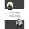 The General Theory of Unemployment: The fatal legacy of Adam Smith and the rehabilitation of John Maynard Keynes