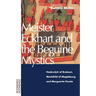 Meister Eckhart and the Beguine Mystics: Hadewijch of Brabant, Mechthild of Magdeburg, and Marguerite Porete